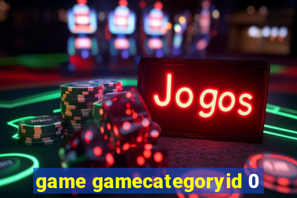 game gamecategoryid 0